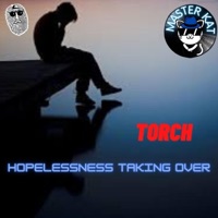 Hopelessness Taking Over (feat. Mark Topsecret) - Single - Torch & Masterkat