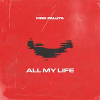 All My Life — King Paluta