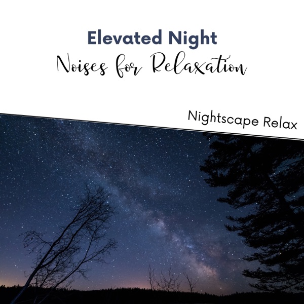 Elevated Night Noises for Relaxation