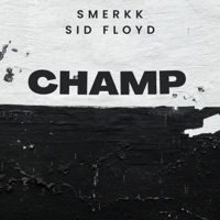 Champ (feat. Sid Floyd) - Single - Smerkk