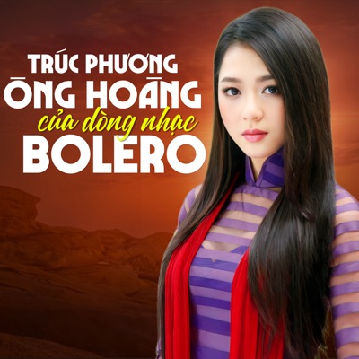 Trúc Phương - Ông Hoàng Của Dòng Nhạc Bolero