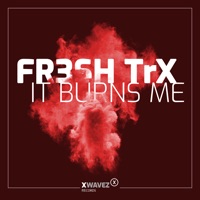 It Burns Me - Single - FR3SH TrX