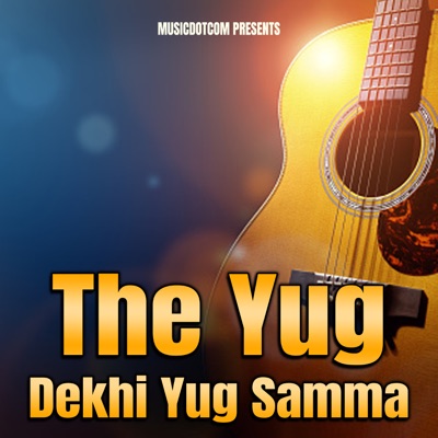 The Yug Dekhi Yug Samma(Original Motion Picture Soundtrack)