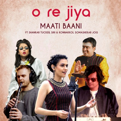 O Re Jiya (feat. Shankar Tucker, SIRI & Konnakkol Somashekhar Jois) - Single