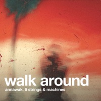 Walk Around - Single - Annawak & 6 Strings & Machines