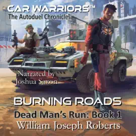 Burning Roads (Car Warriors: Autoduel Chronicles): Dead Man's Run, Book 1 (Unabridged)