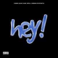 Hey! (feat. Yurms, Surf & Synthetic) - Single - Spell Jordan & Kavai
