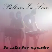 Believe In Love — Train To Spain
