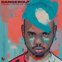 Dangerous (feat. Bee-Bar & Colbert) - Single - Cubique Dj