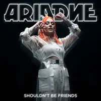 Shouldn't Be Friends — ARIADNE