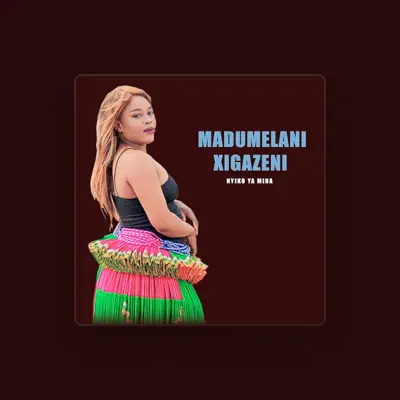 Listen to MADUMELANI XIGAZENI, watch music videos, read bio, see tour dates & more!