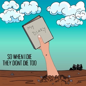 So When I Die, They Don't Die Too - Single