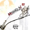 Dragged In It - Single