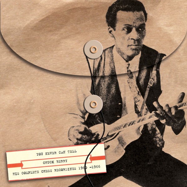 You Never Can Tell: His Complete Chess Recordings 1960-1966 - Chuck Berry