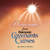 Deliverance from Demonic Covenants and Curses (Unabridged) - Rev. James A. Solomon Cover Art