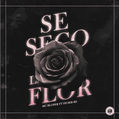 Se Seco la Flor (feat. Mc Bloper) - Single