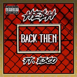 Back Then (feat. Esco) HE$H