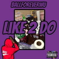Like 2 Do - Single - Ballforeverwu