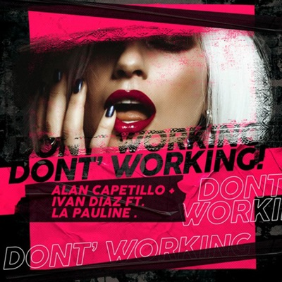 Don't Working (feat. La Pauline & Alan Capetillo) - Single