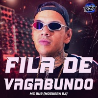 FILA DE VAGABUNDO - Single - MC DU9, Noguera DJ & CLUB DA DZ7