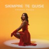 SIEMPRE TE QUISE - Single