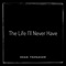 The Life I'll Never Have (REMIX) - Dead Teenager lyrics