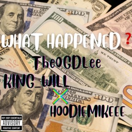 What Happened? (feat. King_Will & HoodieMikeee) TheOGDLee