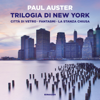 Trilogia di New York: Città di vetro / Fantasmi / La stanza chiusa - Paul Auster