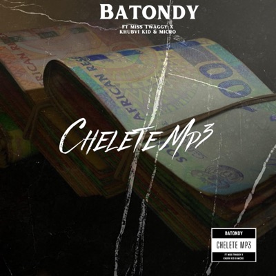 Chelete (feat. Miss Twaggy, Khubvi Kid & Micro) - Single