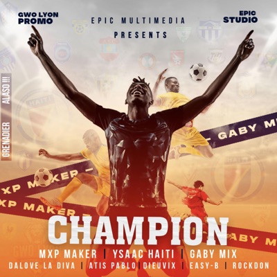 CHAMPION (feat. MXP Maker, Ysaac Haiti, Atis Pablo, Dalove la Diva, DieuVix, Easy-B & Rockdon) - Single