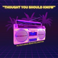 Thought You should Know (feat. BearyKillington) [Crispy Version] - Single - PU