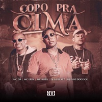 Copo pra Cima (feat. DJ DAVI DOGDOG & Dj Gubeatz) - Single - MC Erik, MC DR & Mc Robs