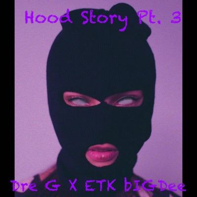 Hood Story, Pt. 3 (feat. DangerOnThaTrax & ETK bIGDee) - Single