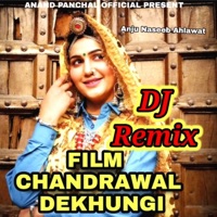 Film Chandrawal Dekhungi (feat. Anand Panchal) [Dj Remix] - Single - Anju Naseeb Ahlawat