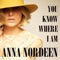 You Know Where I Am - Anna Nordeen lyrics