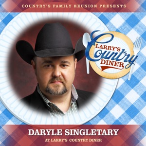 Daryle Singletary at Larry’s Country Diner (Live / Vol. 1) [feat. Daryle Singletary] - Single