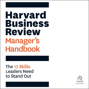 Harvard Business Review Manager's Handbook : The 17 Skills Leaders Need to Stand Out