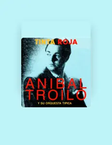 Listen to Aníbal Troilo, watch music videos, read bio, see tour dates & more!