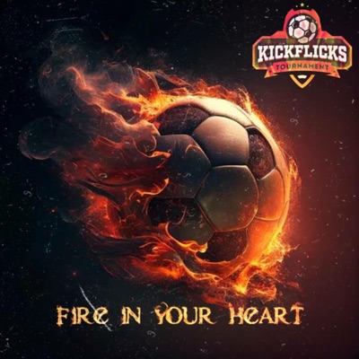 Fire in your Heart (Official KickFlicks Anthem) - Single