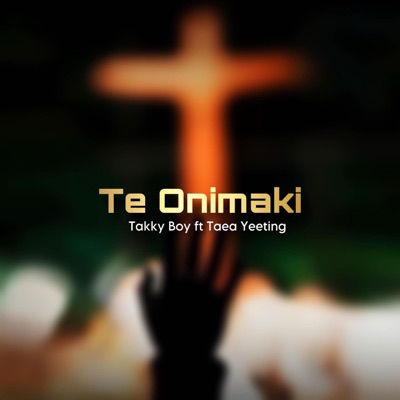 Te Onimaki (feat. Takky Boy & Taea Yeeting) - Single