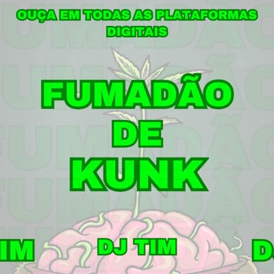 Fumadao de Kunk (feat. Mc Th, Mc Flavinho & Dj Tim) - Single
