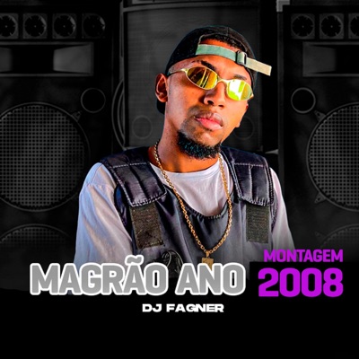 MONTAGEM MAGRÃO ANO 2008 (feat. MC MAGRINHO) - Single