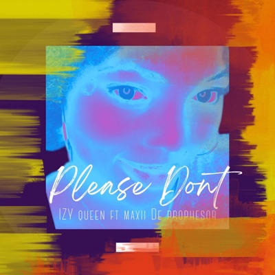 IZY QUEEN (Please Don't)