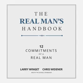 The Real Man’s Handbook: 12 Commitments of a Real Man