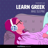 Learn Greek While Sleeping (Unabridged) - Innovative Language Learning, LLC Cover Art