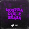 Mostra Que É Braba - Single