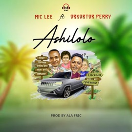 Ashilolo (feat. Orkortor Perry) Mic Lee