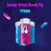 Smoke Drink Break Up - Single - Tricks