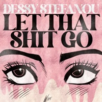 Let that shit go - Single - Dessy Stefanou