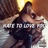 Hate To Love You